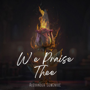 We Praise Thee (Pe Tine Te lăudăm)