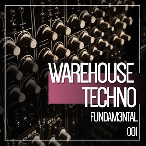 Warehouse Techno Fundam3ntal 001