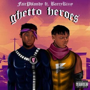 Ghetto Heroes(feat. BarryKizzy)