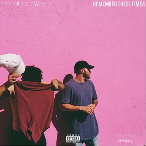 Remember These Times (Explicit)