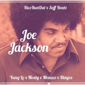 Joe Jackson(feat. Papi Lo, Nvsty, Men@ce & Blayzz) (Explicit)