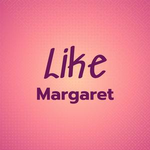 Like Margaret