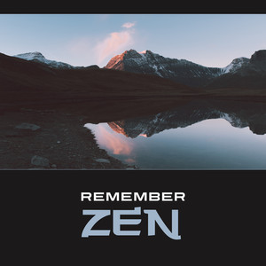 Remember Zen – Quiet Relaxation, Grace & Mindfulness, Nature Atmospheres, Elemental