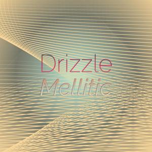 Drizzle Mellitic