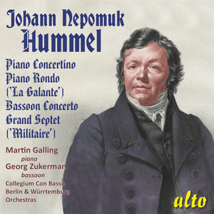 Hummel: Piano Concertino, La Galante, Bassoon Concerto, Grand Septet