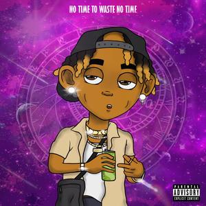 No Time To Waste No Time (Explicit)