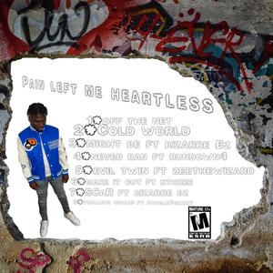 Pain left me heartless (Explicit)