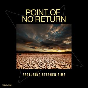 POINT OF NO RETURN (HOUSTON CAN YOU HEAR ME) (feat. STEPHEN SIMS)