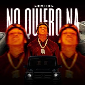 NO QUIERO NA (Explicit)