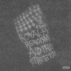 Royalty, Heroism And The Streetz (Explicit)