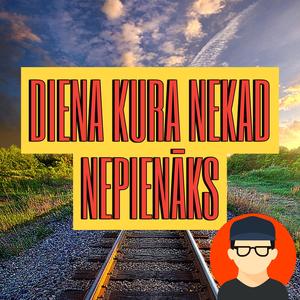 diena kura nekad nepienāks