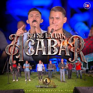 No Se La Van Acabar (feat. Emmanuel León y Sus Elegantes)