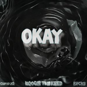 OKAY (feat. Cupid xo & Rvckss) [Explicit]