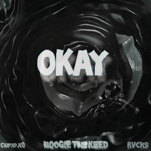 OKAY (feat. Cupid xo & Rvckss) (Explicit)