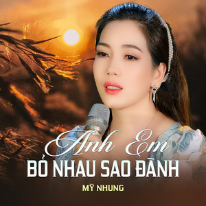 Anh Em Bỏ Nhau Sao Đành