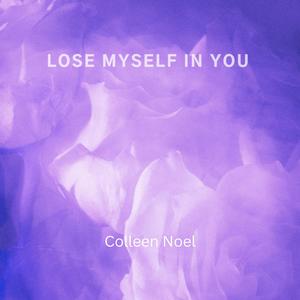 Lose Myself In You (feat. Colleen Noel)