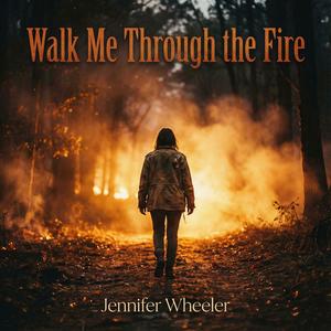Walk Me Through The Fire