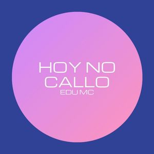 Hoy No Callo (Explicit)