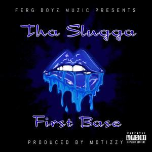 Tha Slugga: First Base (Explicit)