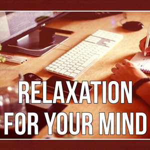 Relaxation for Your Mind - Concentration, Relaxation, Focus, Instrumental Collection Songs for Learning