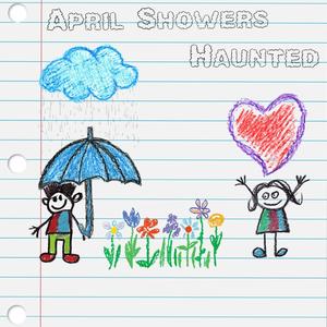 April Showers / Haunted (Explicit)