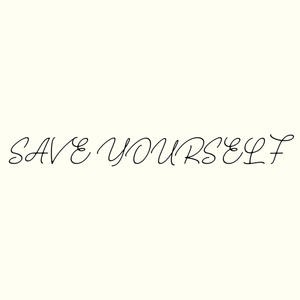 SAVE YOURSELF (Explicit)