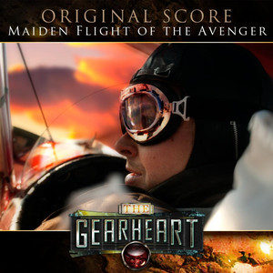 The Gearheart: Maiden Flight of the Avenger Original Score