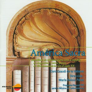 Sacred America: Latin American Music for Choir Alone - 20th Century