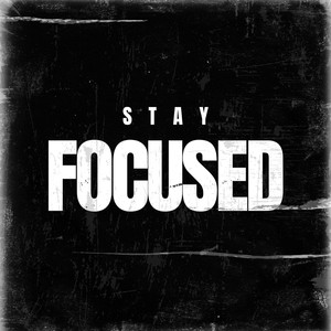 Stay Focused (Explicit)