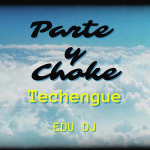 Parte Y Choke (Techengue)