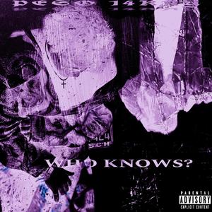 Who Knows (feat. 14kay) [Explicit]