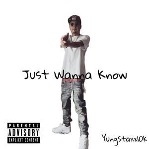 Just Wanna Know (Explicit)