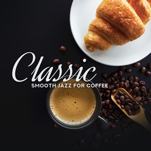 Classic Smooth Jazz for Coffee: Instrumental Relaxation