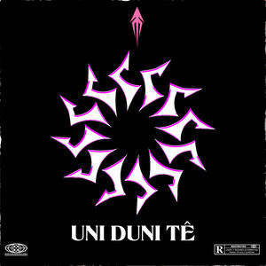 UNI DUNI TÊ (Explicit)