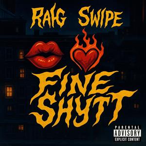 Fine Shytt (feat. Swipe) (Explicit)