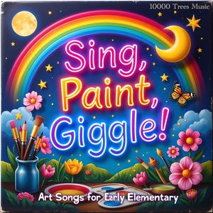 Sing, Paint, Giggle! Art Songs for Early Elementary