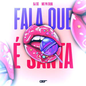 Fala Que É Santa (Explicit)