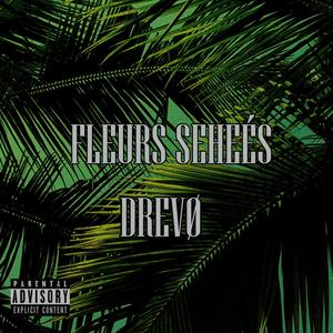Fleurs Sécheés (Explicit)