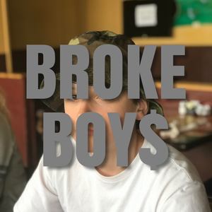 BROKE BOY$