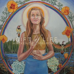 Mackenzie Madrone - Gift of Life