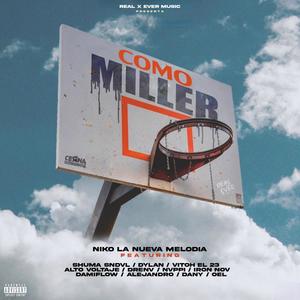 Como Miller(feat. Shuma Sndvl, Dylan, Vitho Voyss, Alto Voltaje, Drenv, Nvppi, Iron Nov, Oel, El Dani, Damiflow & Alejandro Araya) (Explicit)