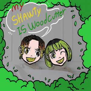 여자나무꾼 (My Shawty is woodcutter) (Explicit)