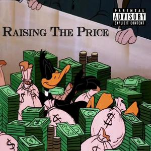 Raising The Price (feat. Big Burtolli Yonny & Tommy Faucets) (Explicit)