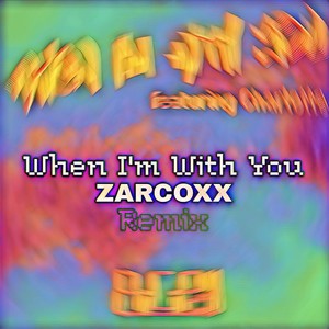 When I'm With You (ZARCOXX Remix)