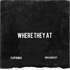 Where they at (feat. 40kalbrazzy) (Explicit)