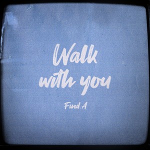 Walk With You