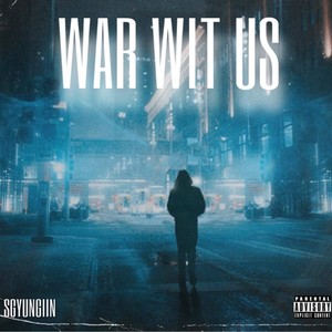 War Wit Us (Explicit)