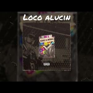 Loco alucin vol 1 (feat. Denock tlc) [Explicit]