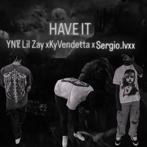 Have it (feat. Sergio.lvxx & Kyvendetta) (Explicit)