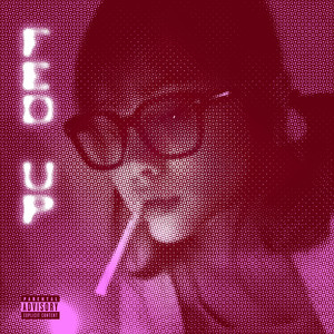 Fed Up (Explicit)